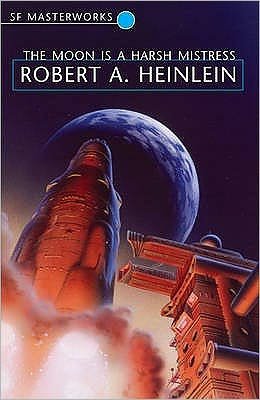 Cover for Robert A. Heinlein · The Moon is a Harsh Mistress - S.F. Masterworks (Hardcover bog) (2008)