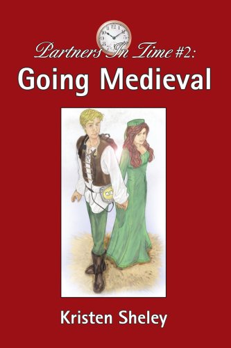 Partners in Time #2: Going Medieval - Kristen Sheley - Książki - iUniverse, Inc. - 9780595329410 - 24 września 2004