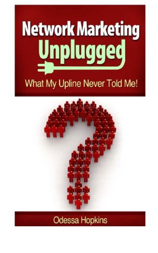 Cover for Odessa Hopkins · Network Marketing Unplugged: What My Upline Never Told Me (Paperback Book) (2013)