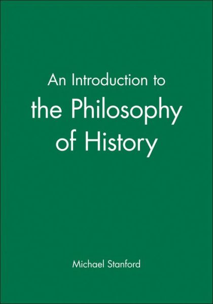 Cover for Stanford, Michael (formerly University of the West of England) · An Introduction to the Philosophy of History (Paperback Book) (1997)