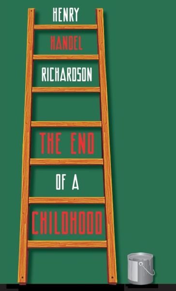 Cover for Henry Handel Richardson · The End of a Childhood: Four Further Chapters in the Life of Cuffy Mahony - Zephyr Books (Inbunden Bok) (2023)