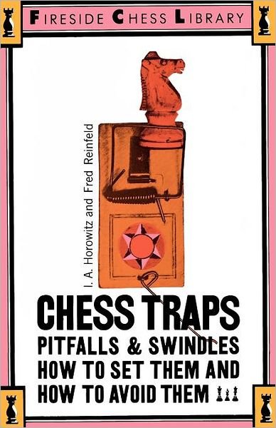 Chess Traps: Pitfalls and Swindles (Fireside Chess Library) - Fred Reinfeld - Książki - Touchstone - 9780671210410 - 19 kwietnia 1971