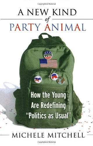 Cover for Michele Mitchell · A New Kind of Party Animal: How the Young Are Redefining &quot;Politics As Usual&quot; (Paperback Bog) [First edition] (1999)