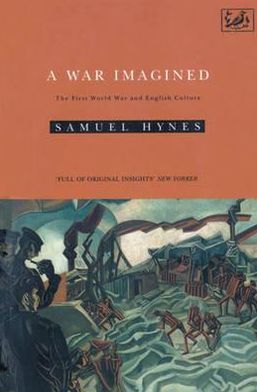 Cover for Samuel Hynes · A War Imagined: The First World War and English Culture (Paperback Book) (1992)