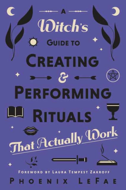 Cover for Phoenix LeFae · A Witch's Guide to Creating &amp; Performing Rituals: That Actually Work (Paperback Book) (2023)