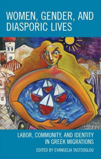 Cover for Evangelia Tastsoglou · Women, Gender, and Diasporic Lives: Labor, Community, and Identity in Greek Migrations (Hardcover Book) (2009)