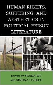 Cover for Yenna Wu · Human Rights, Suffering, and Aesthetics in Political Prison Literature (Hardcover bog) (2011)