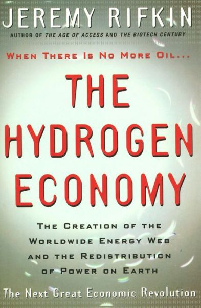 Cover for Jeremy Rifkin · The Hydrogen Economy: The Creation of the Worldwide Energy Web and the Redistribution of Power on Earth (Hardcover Book) (2002)