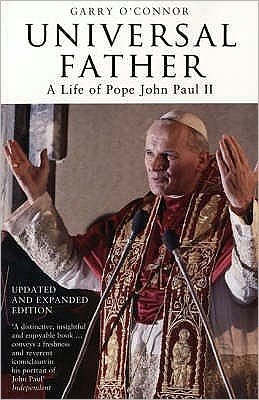 Cover for Garry O'Connor · Universal Father: A Life of Pope John Paul II (Pocketbok) [New edition] (2006)