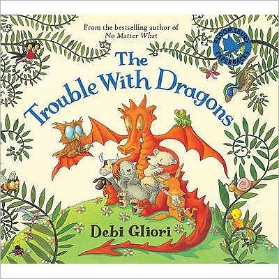 Cover for Debi Gliori · The Trouble With Dragons (Paperback Bog) [UK edition] (2009)