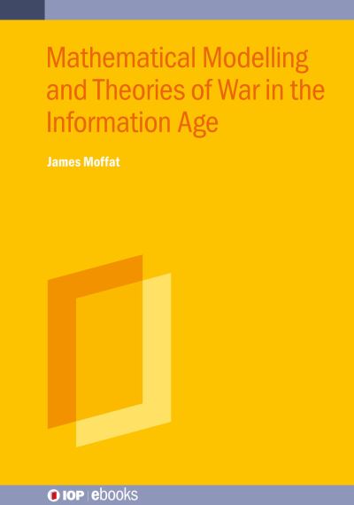 Cover for Moffat, James (University of Aberdeen, Aberdeen, UK) · Mathematical Models and Theories of War in the Information Age - IOP ebooks (Hardcover Book) (2023)