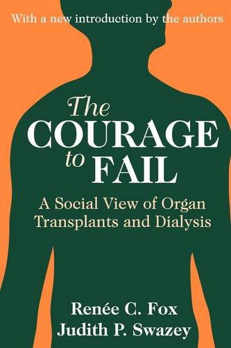 Cover for Judith P. Swazey · The Courage to Fail: A Social View of Organ Transplants and Dialysis (Paperback Book) [New edition] (2001)