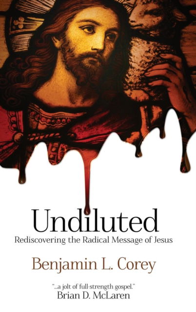 Undiluted - Benjamin L Corey - Livros - Destiny Image Incorporated - 9780768413410 - 22 de novembro de 2016