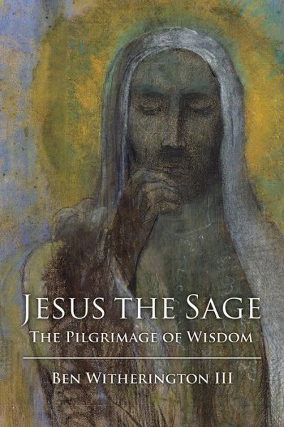 Jesus the Sage: the Pilgrimage of Wisdom - Ben Witherington III - Books - Fortress Press - 9780800632410 - May 12, 2000