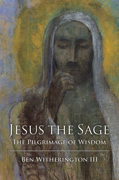 Cover for Ben Witherington III · Jesus the Sage: the Pilgrimage of Wisdom (Paperback Book) (2000)