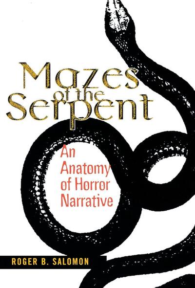 Cover for Roger B. Salomon · Mazes of the Serpent: An Anatomy of Horror Narrative (Hardcover bog) (2002)