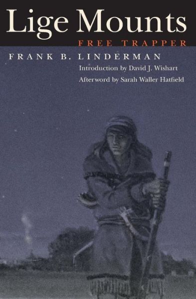 Cover for Frank B. Linderman · Lige Mounts, Free Trapper (Paperback Book) (2005)