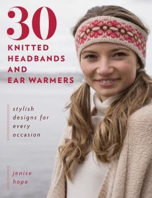 Cover for Jenise Hope · 30 Knitted Headbands and Ear Warmers: Stylish Designs for Every Occasion (Taschenbuch) (2017)