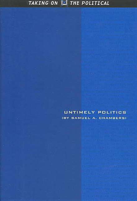 Cover for Samuel A. Chambers · Untimely Politics (Taking on the Political) (Inbunden Bok) (2003)