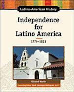 Cover for Richard Worth · Independence for Latino America, 1776-1821 - Latino-American History (Gebundenes Buch) (2006)