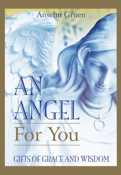 Cover for Anselm Gruen · An Angel for You: Gifts of Grace and Wisdom (Paperback Book) (2019)