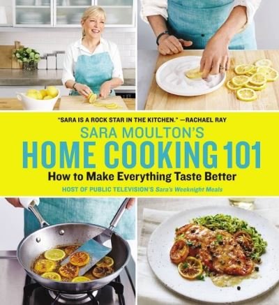 Cover for Sara Moulton · Sara Moulton's Home Cooking 101: How to Make Everything Taste Better (Hardcover Book) (2016)