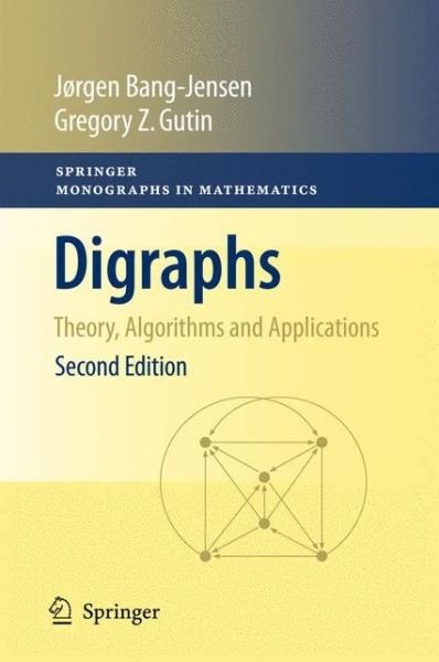 Cover for Jorgen Bang-Jensen · Digraphs: Theory, Algorithms and Applications - Springer Monographs in Mathematics (Pocketbok) [2nd ed. 2009 edition] (2010)
