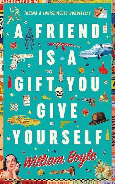 A Friend is a Gift you Give Yourself - William Boyle - Books - Bedford Square Publishers - 9780857302410 - March 21, 2019