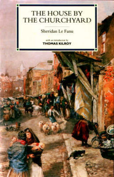 The House by the Churchyard - Classic Irish Novels S. - Sheridan Le Fanu - Books - Appletree Press Ltd - 9780862814410 - December 15, 1994