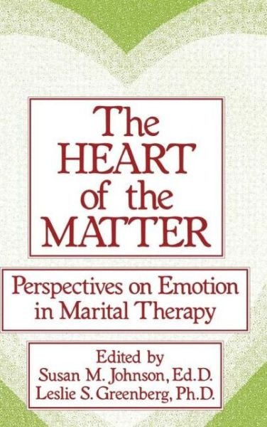 The Heart Of The Matter: Perspectives On Emotion In Marital: Perspectives On Emotion In Marital Therapy - Susan M. Johnson - Kirjat - Taylor & Francis Ltd - 9780876307410 - maanantai 5. heinäkuuta 2021