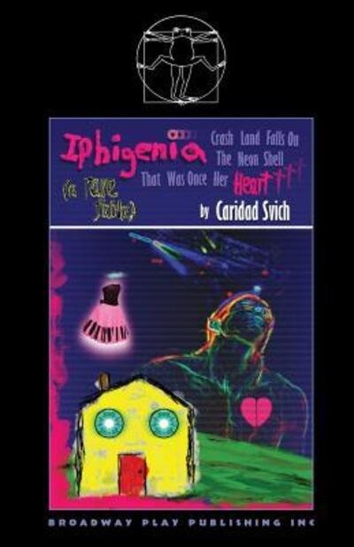 Cover for Caridad Svich · Iphigenia Crash Land Falls On The Neon Shell That Was Once Her Heart (Pocketbok) (2012)