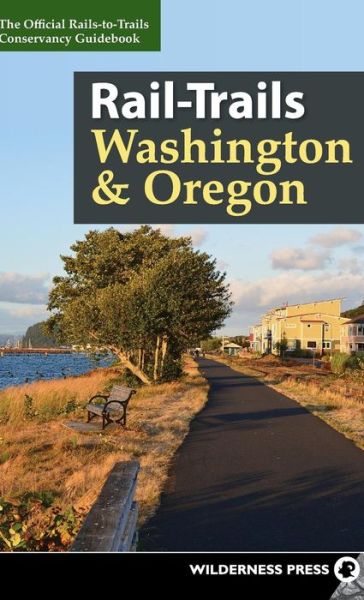 Cover for Rails-to-Trails Conservancy · Rail-Trails Washington &amp; Oregon - Rail-Trails (Hardcover Book) (2018)