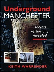Cover for Keith Warrender · Underground Manchester: Secrets of the City Revealed (Paperback Book) (2007)