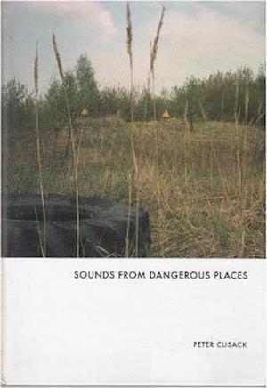 Cover for Peter Cusack · Sounds from Dangerous Places (Buch) (2012)