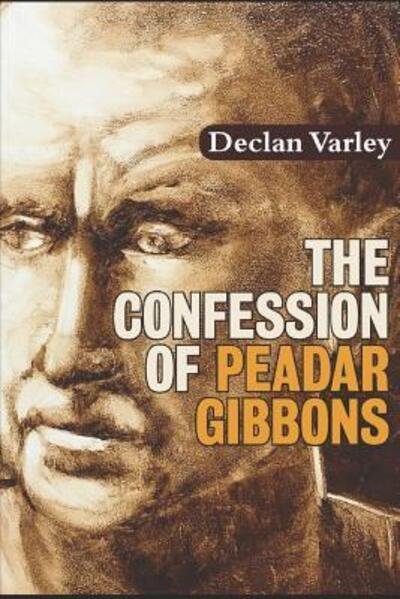 Cover for Declan Varley · The Confession of Peadar Gibbons (Pocketbok) (2018)