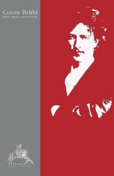 Cover for JÃ³zef Ignacy Kraszewski · Count Bruhl (Paperback Book) (2017)