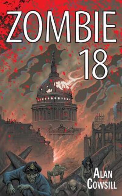 Zombie 18 - Alan Cowsill - Kirjat - Alan Cowsill - 9780995699410 - tiistai 14. maaliskuuta 2017