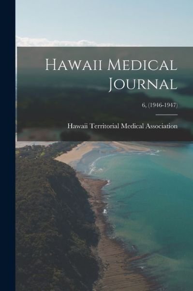 Cover for Hawaii Territorial Medical Association · Hawaii Medical Journal; 6, (1946-1947) (Pocketbok) (2021)