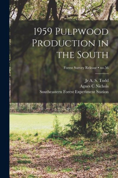 Cover for Agnes C Nichols · 1959 Pulpwood Production in the South; no.56 (Paperback Book) (2021)