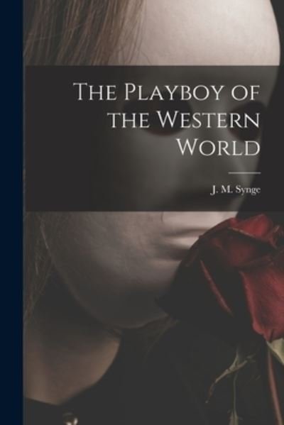 Cover for J M (John Millington) 1871- Synge · The Playboy of the Western World (Pocketbok) (2021)