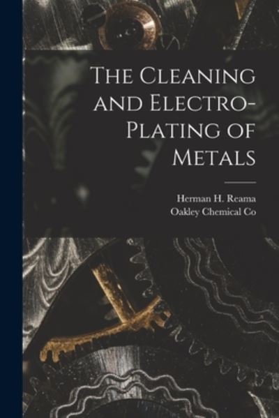 Cover for Herman H. Reama · Cleaning and Electro-Plating of Metals (Book) (2022)