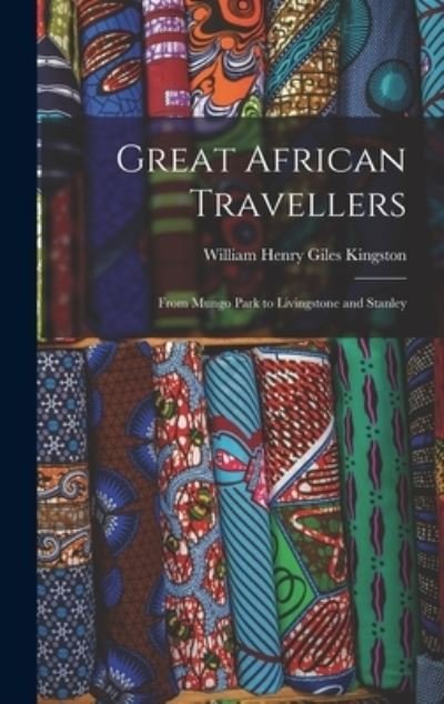 Cover for William Henry Giles Kingston · Great African Travellers (Book) (2022)