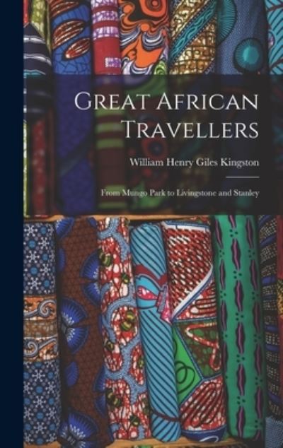 Cover for William Henry Giles Kingston · Great African Travellers (Bok) (2022)