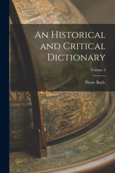 Cover for Pierre Bayle · Historical and Critical Dictionary; Volume 3 (Bok) (2022)