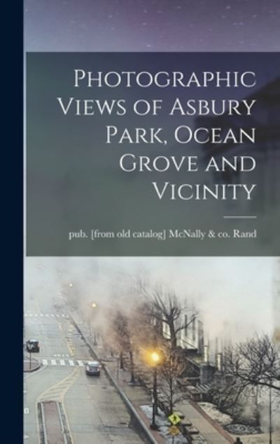 Cover for McNally &amp; Co Pub [From Old C. Rand · Photographic Views of Asbury Park, Ocean Grove and Vicinity (Book) (2022)