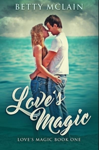 Love's Magic - Betty McLain - Książki - Blurb - 9781034157410 - 21 grudnia 2021