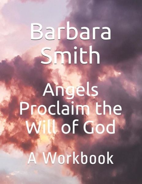 Cover for Barbara A Smith · Angels Proclaim the Will of God (Paperback Book) (2019)