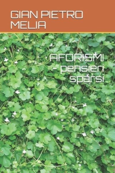 Cover for Gian Pietro Melia · AFORISMI - pensieri sparsi (Paperback Book) (2019)