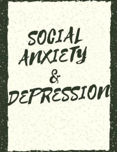 Cover for Yuniey Publication · Social Anxiety and Depression Workbook: Ideal and Perfect Gift for Social Anxiety and Depression Workbook Best Social Anxiety and Depression Workbook for You, Parent, Wife, Husband, Boyfriend, Girlfriend Gift Workbook and NotebookBest Gift Ever (Paperback Book) (2019)