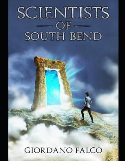 THE SCIENTISTS of SOUTH BEND - Giodano Falco - Bøger - Independently Published - 9781078126410 - 4. juli 2019